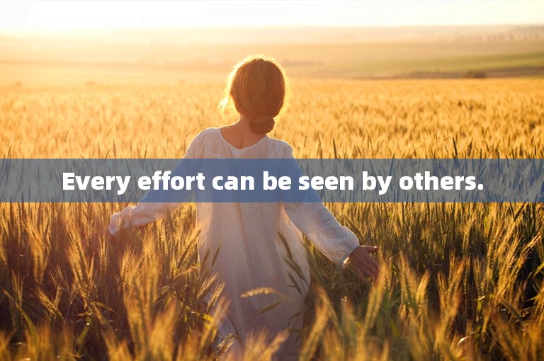 Every effort can be seen by others.