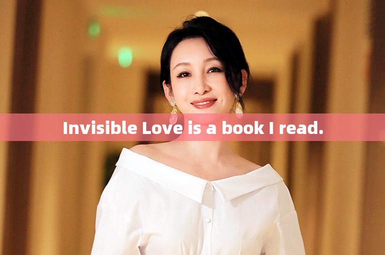 Invisible Love is a book I read.