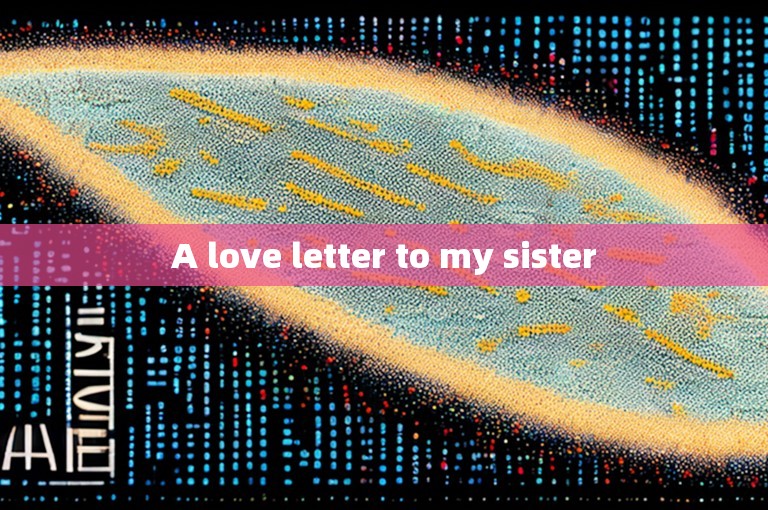 A love letter to my sister