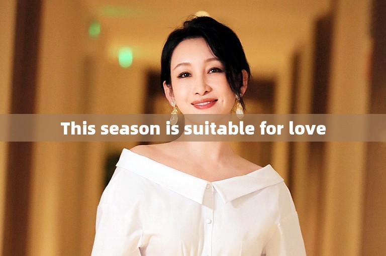 This season is suitable for love