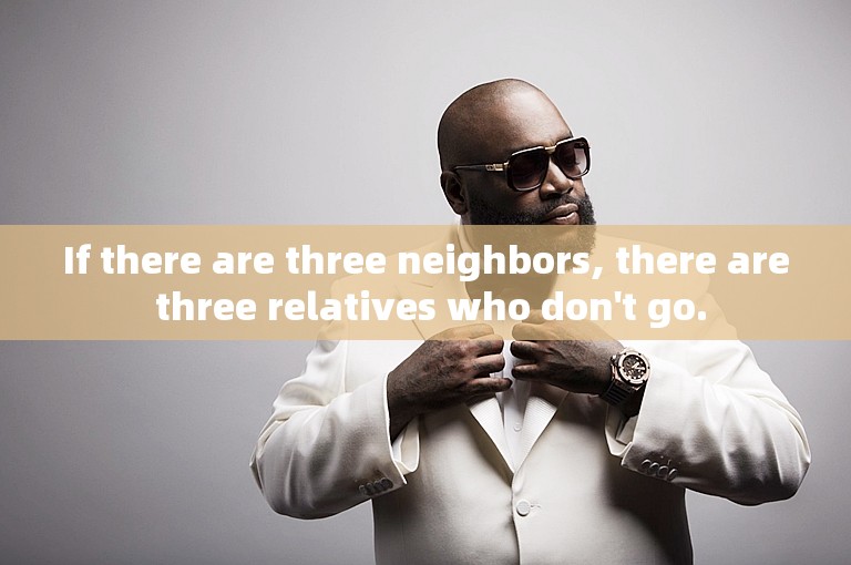 If there are three neighbors, there are three relatives who don't go.