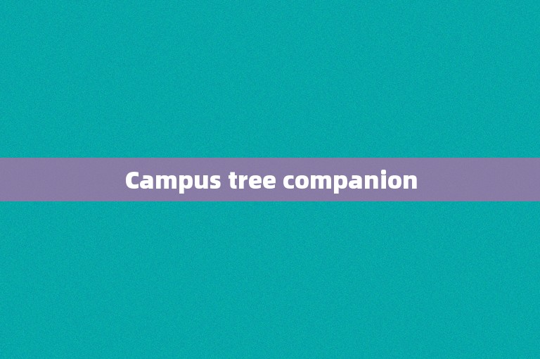Campus tree companion