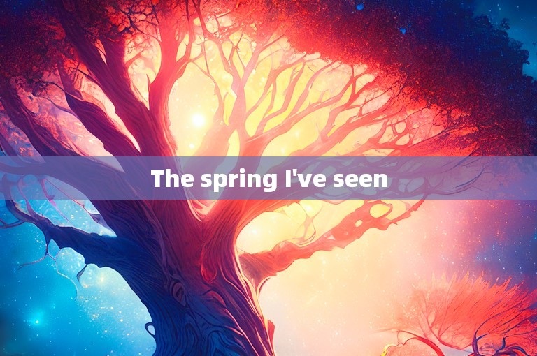 The spring I've seen