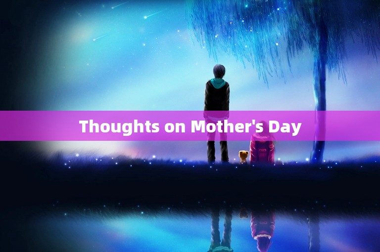 Thoughts on Mother's Day