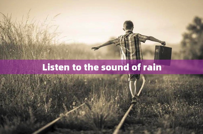 Listen to the sound of rain