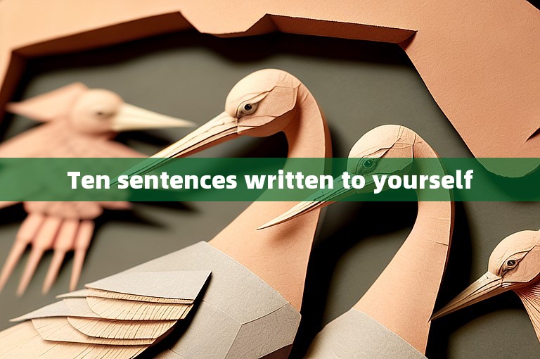 Ten sentences written to yourself