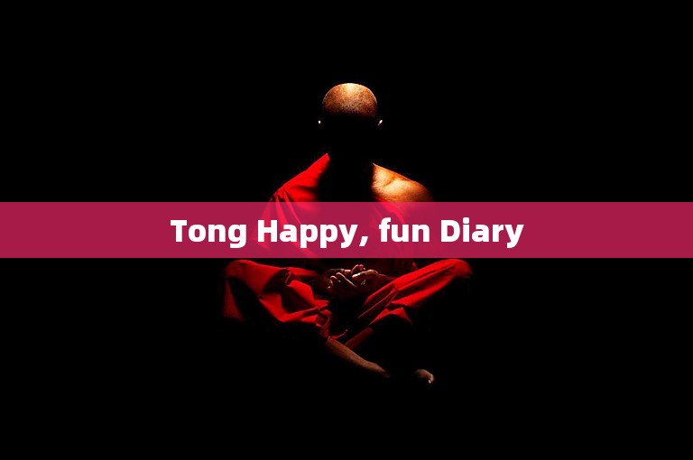 Tong Happy, fun Diary