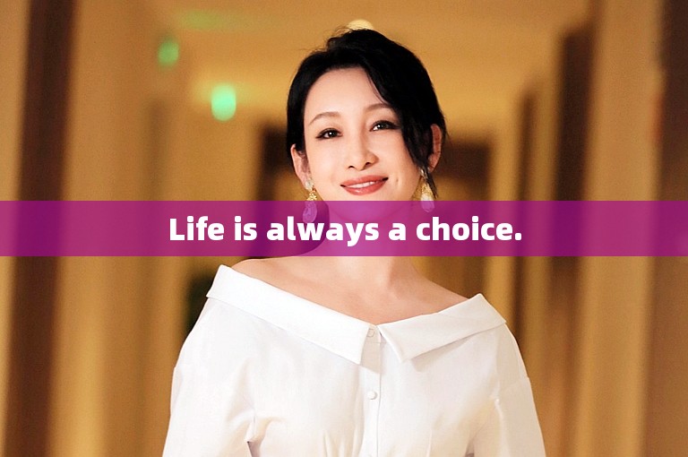 Life is always a choice.