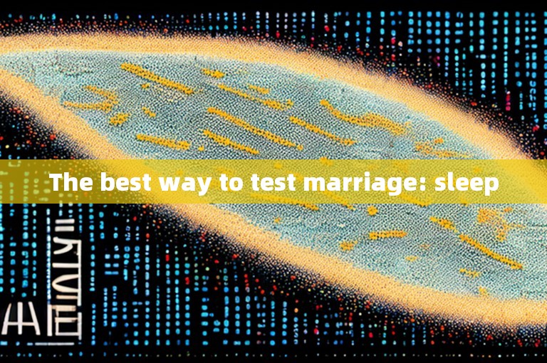 The best way to test marriage: sleep