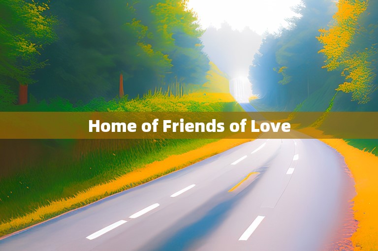 Home of Friends of Love