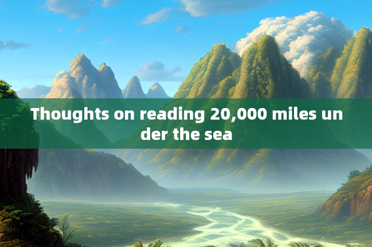 Thoughts on reading 20,000 miles under the sea